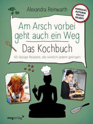 cover image of Am Arsch vorbei geht auch ein Weg – Das Kochbuch